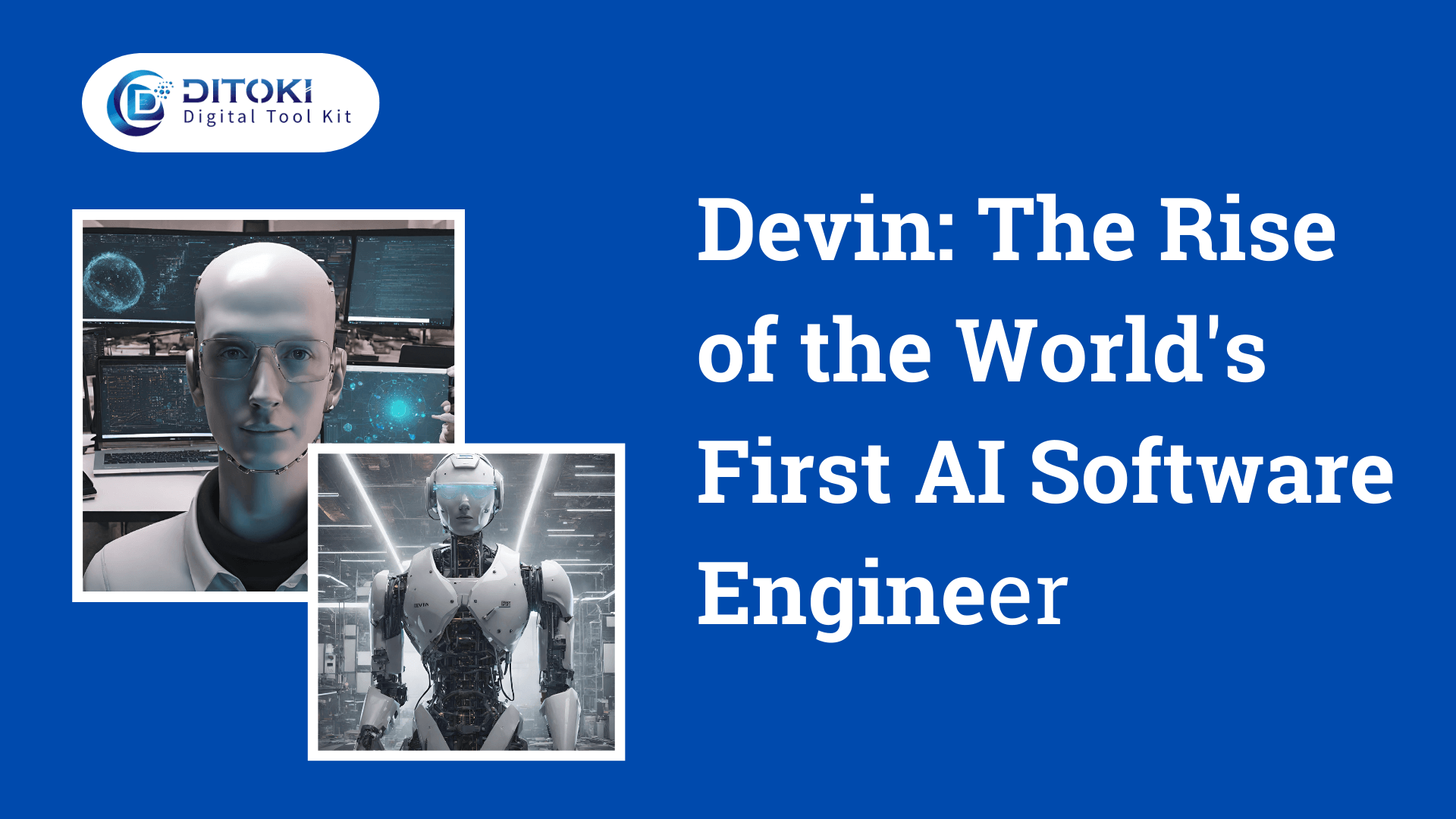 Devin: The Rise of the World's First AI Software Engineer