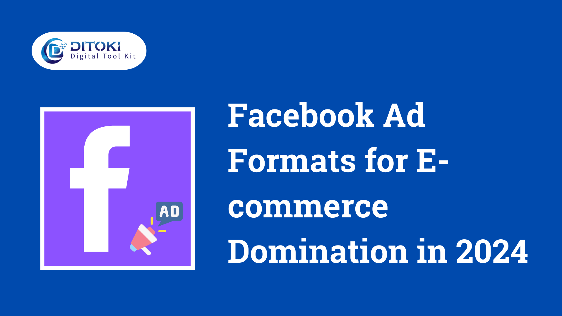 Facebook Ad Formats for E-commerce Domination in 2024